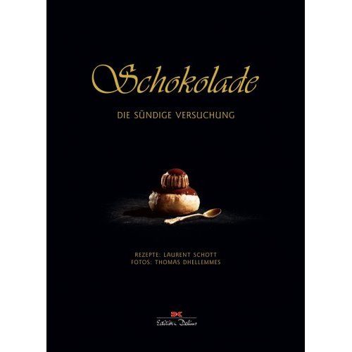Laurent Schott- Schokolade die s&uuml;ndige Versuchung